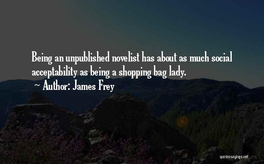 Being A Lady Quotes By James Frey