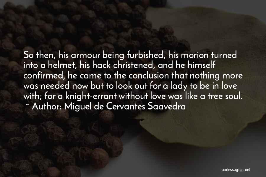 Being A Lady Quotes By Miguel De Cervantes Saavedra