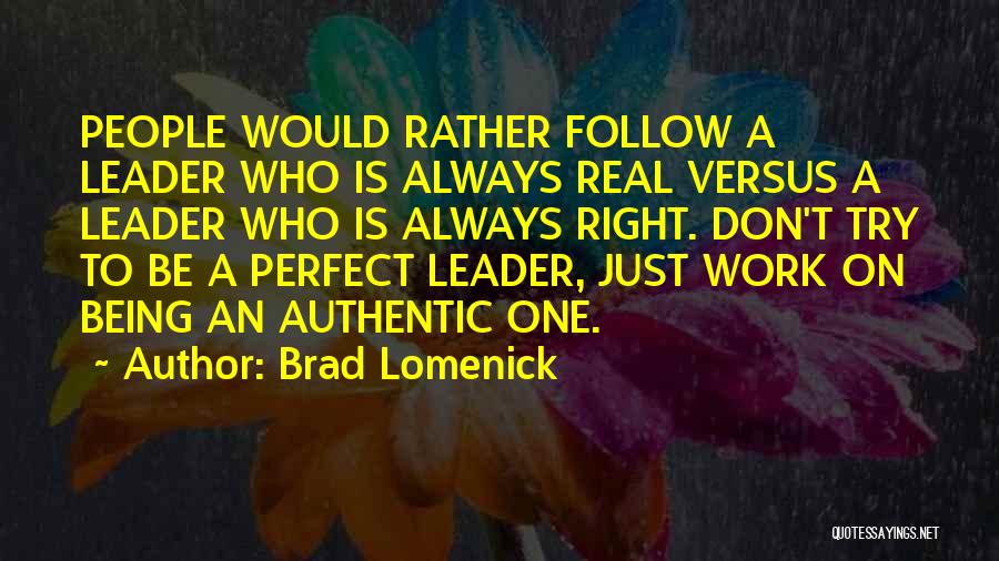 Being A Leader At Work Quotes By Brad Lomenick