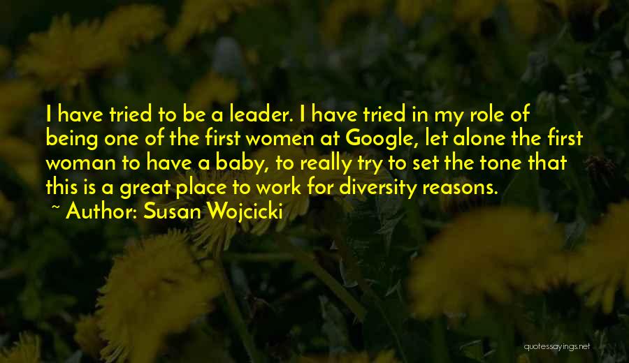 Being A Leader At Work Quotes By Susan Wojcicki