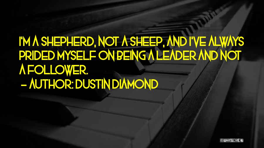 Being A Leader Vs Follower Quotes By Dustin Diamond