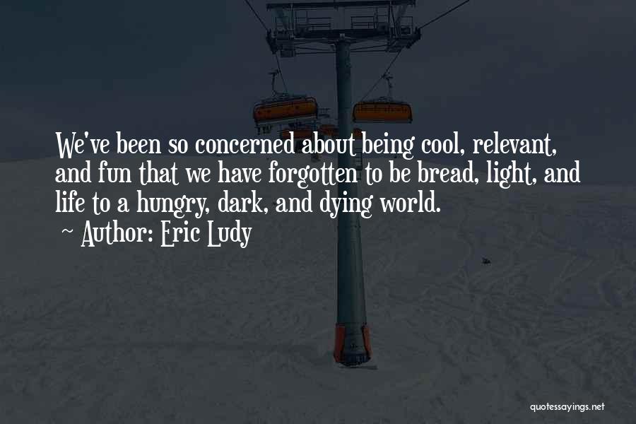 Being A Light In A Dark World Quotes By Eric Ludy