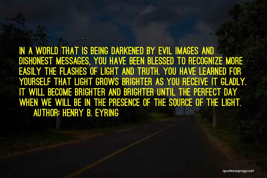 Being A Light In The World Quotes By Henry B. Eyring