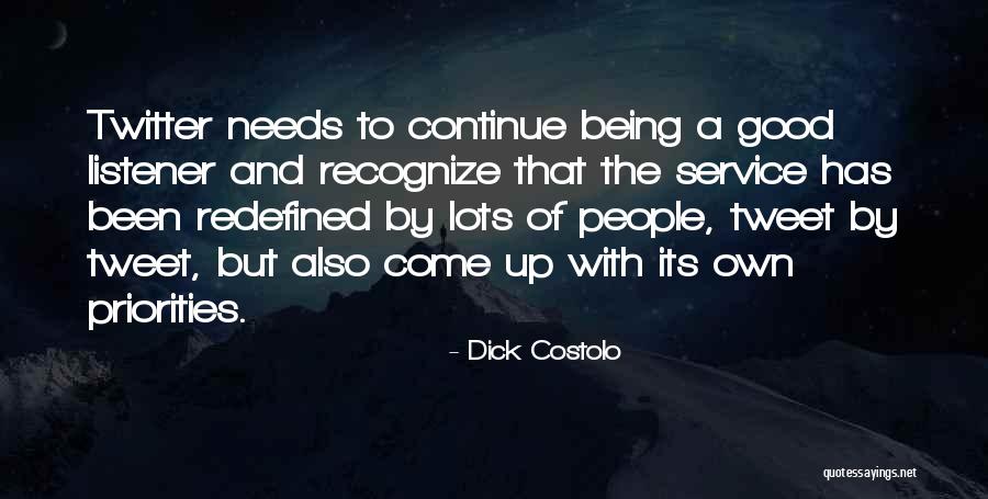 Being A Listener Quotes By Dick Costolo Being A Listener Quotes By Dick Costolo