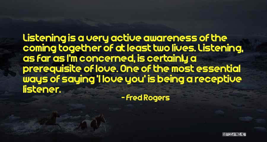 Being A Listener Quotes By Fred Rogers Being A Listener Quotes By Fred Rogers