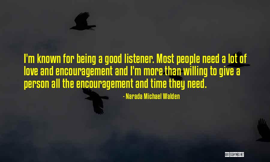 Being A Listener Quotes By Narada Michael Walden Being A Listener Quotes By Narada Michael Walden