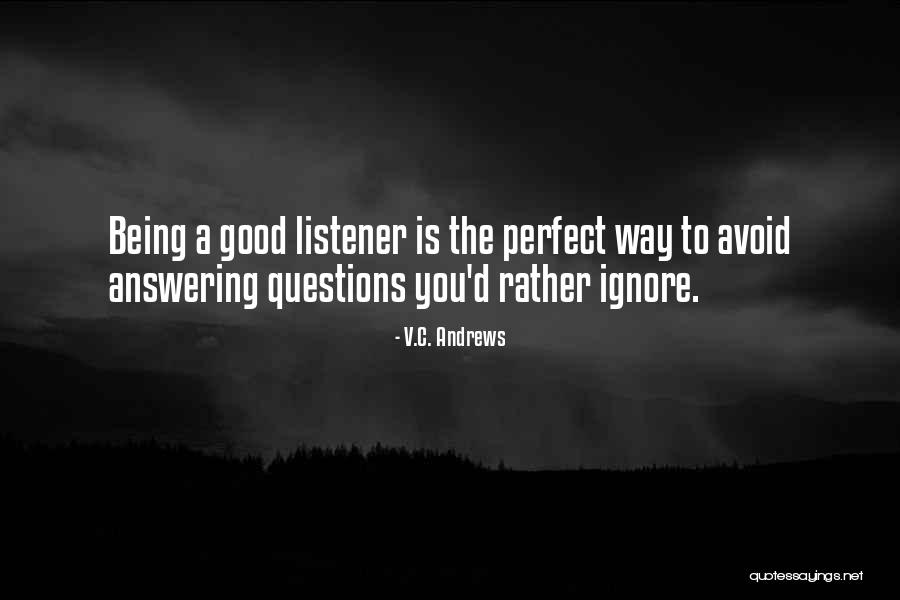Being A Listener Quotes By V.C. Andrews Being A Listener Quotes By V.C. Andrews