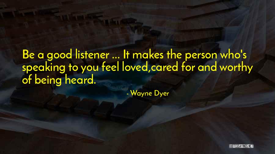Being A Listener Quotes By Wayne Dyer Being A Listener Quotes By Wayne Dyer