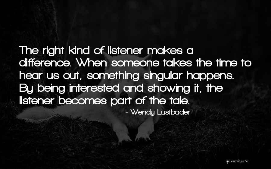 Being A Listener Quotes By Wendy Lustbader Being A Listener Quotes By Wendy Lustbader