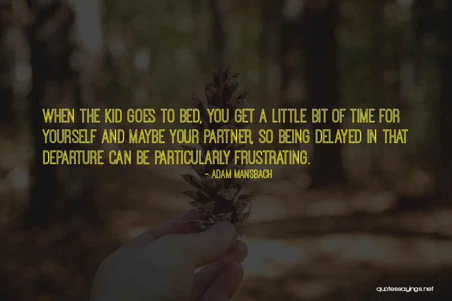 Being A Little Kid Quotes By Adam Mansbach Being A Little Kid Quotes By Adam Mansbach