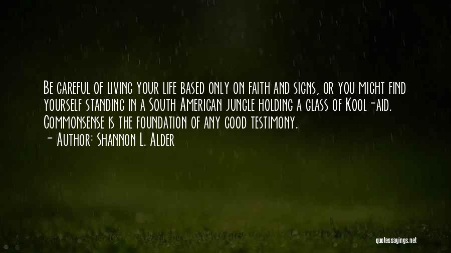 Being A Living Testimony Quotes By Shannon L. Alder