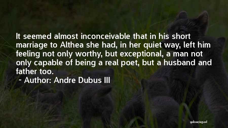Being A Man And Father Quotes By Andre Dubus III