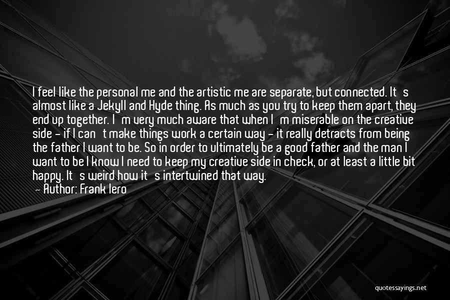 Being A Man And Father Quotes By Frank Iero