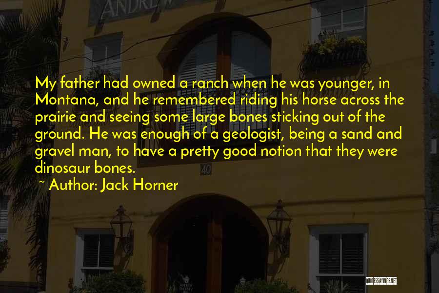 Being A Man And Father Quotes By Jack Horner