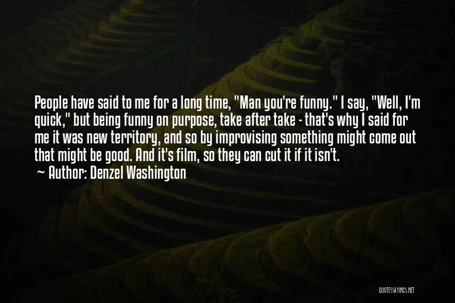 Being A Man Funny Quotes By Denzel Washington