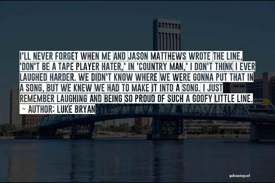 Being A Man Hater Quotes By Luke Bryan