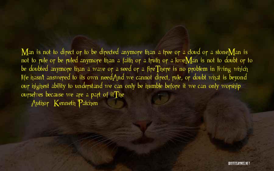 Being A Man In Love Quotes By Kenneth Patchen