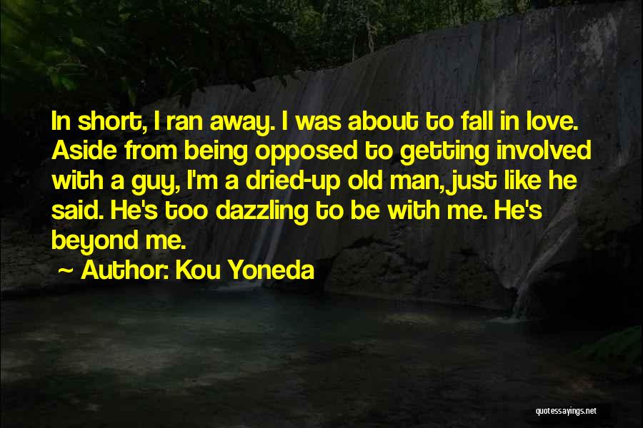 Being A Man In Love Quotes By Kou Yoneda