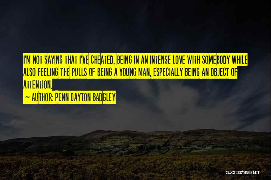 Being A Man In Love Quotes By Penn Dayton Badgley