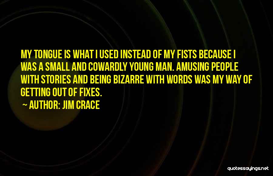 Being A Man Of Few Words Quotes By Jim Crace