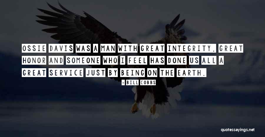 Being A Man Of Integrity Quotes By Bill Cobbs Being A Man Of Integrity Quotes By Bill Cobbs