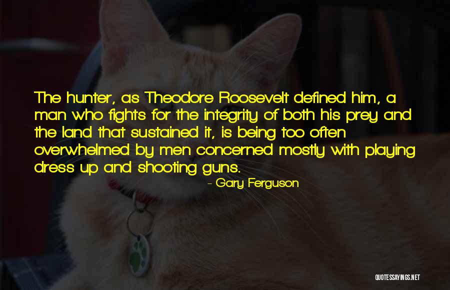 Being A Man Of Integrity Quotes By Gary Ferguson Being A Man Of Integrity Quotes By Gary Ferguson