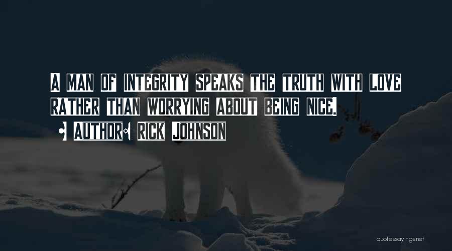 Being A Man Of Integrity Quotes By Rick Johnson