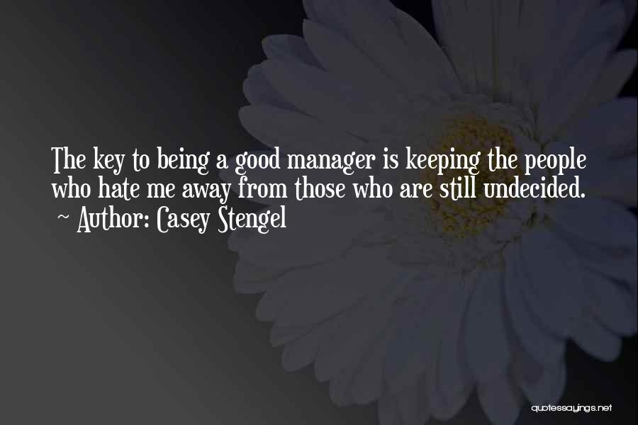 Being A Manager Quotes By Casey Stengel