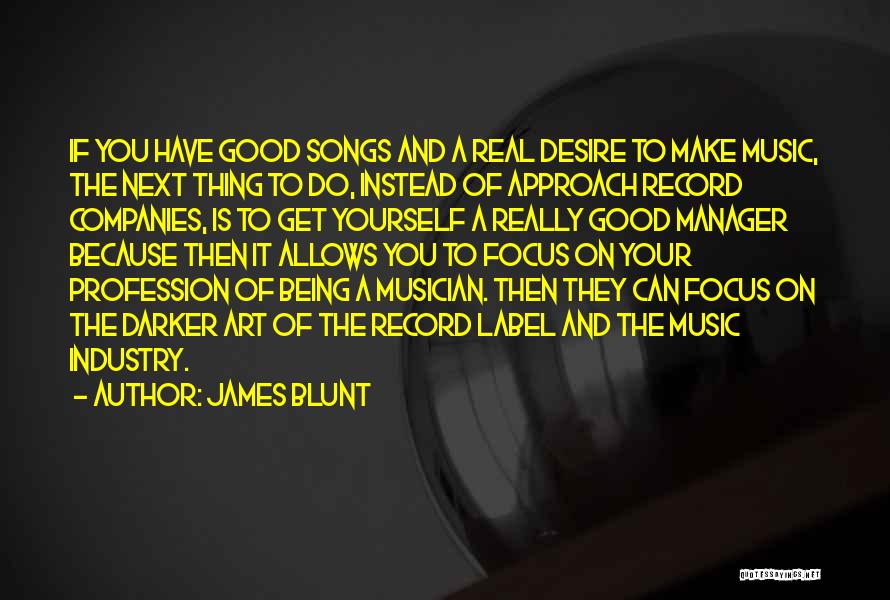 Being A Manager Quotes By James Blunt