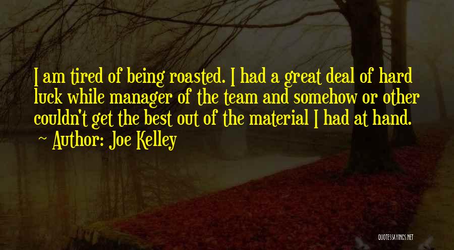 Being A Manager Quotes By Joe Kelley