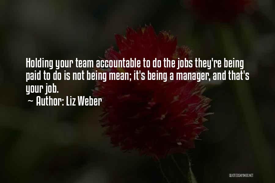 Being A Manager Quotes By Liz Weber