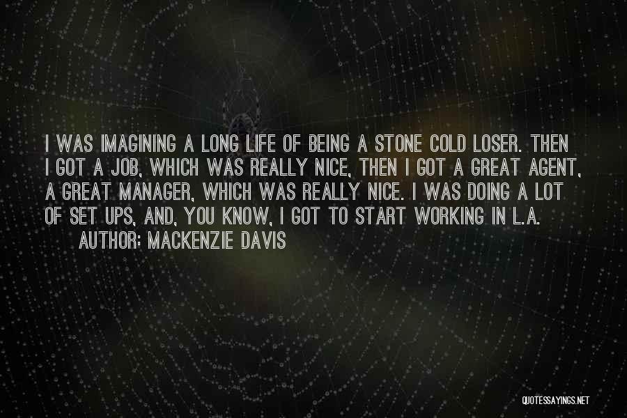 Being A Manager Quotes By Mackenzie Davis