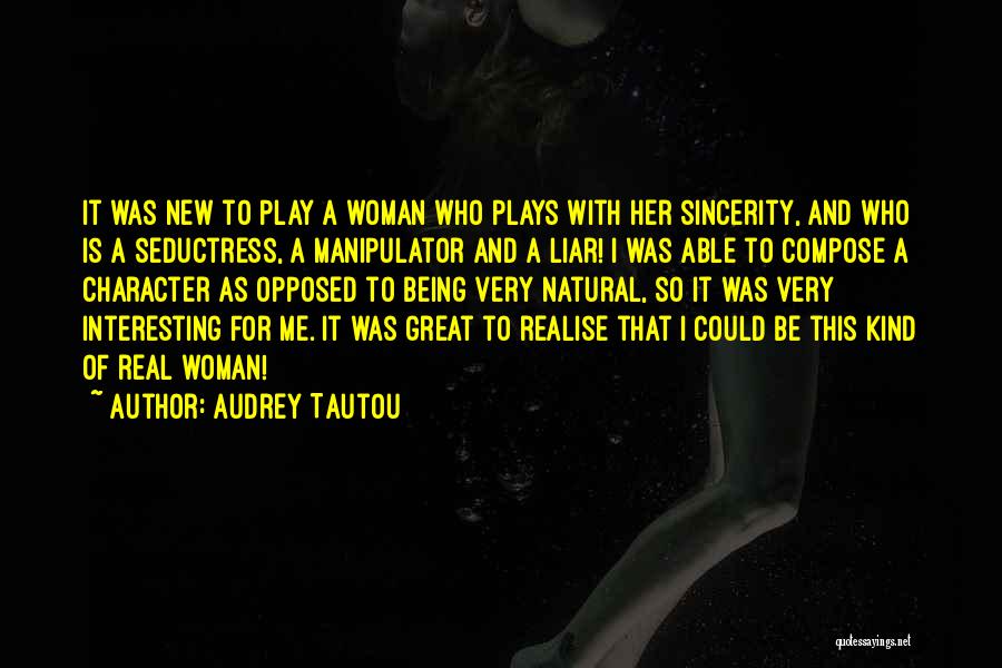 Being A Manipulator Quotes By Audrey Tautou