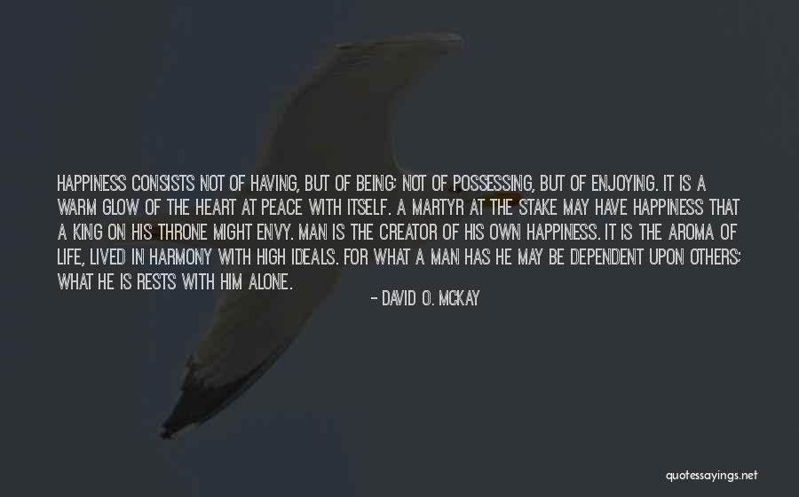 Being A Man's Peace Quotes By David O. McKay