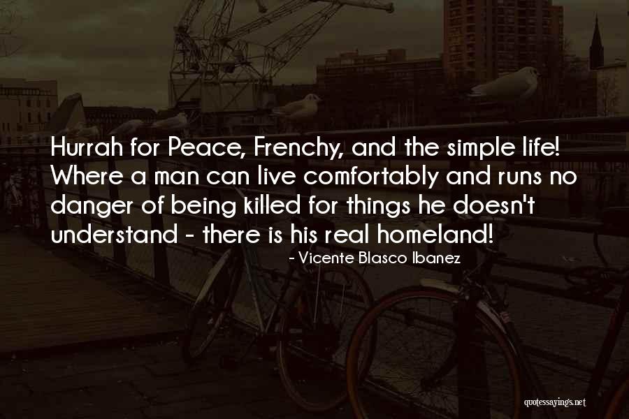 Being A Man's Peace Quotes By Vicente Blasco Ibanez