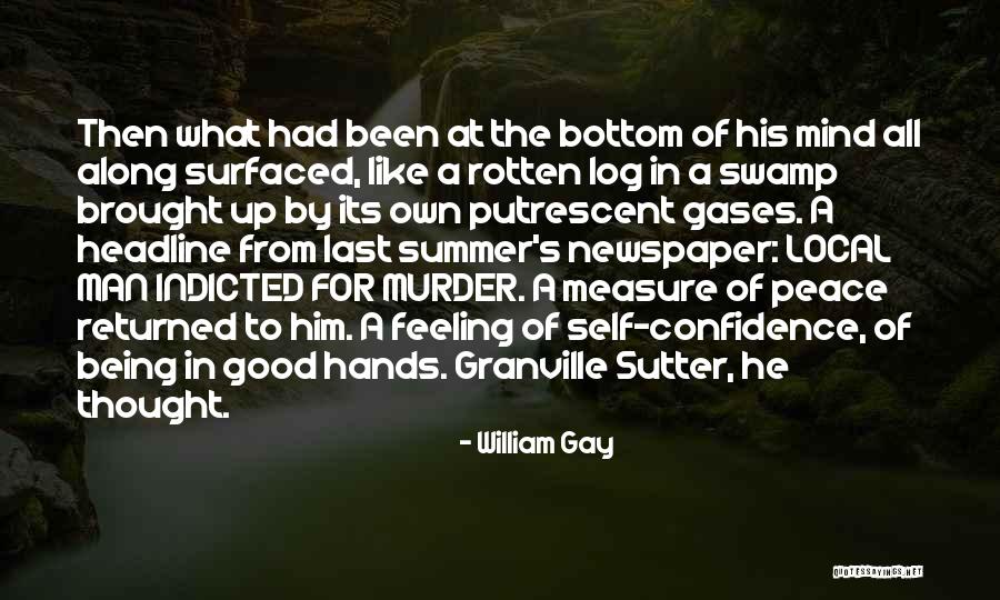 Being A Man's Peace Quotes By William Gay