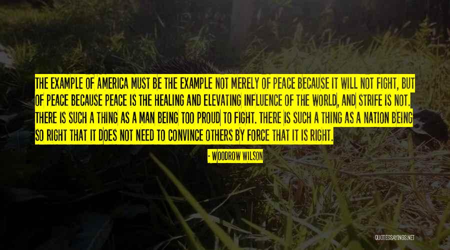 Being A Man's Peace Quotes By Woodrow Wilson