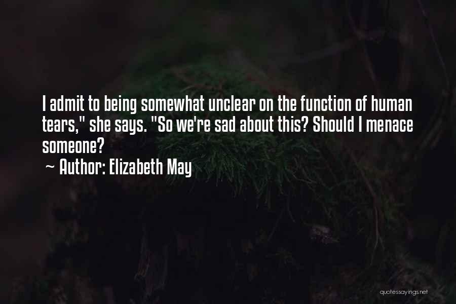 Being A Menace Quotes By Elizabeth May