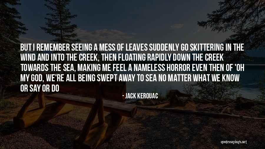 Being A Mess Quotes By Jack Kerouac Being A Mess Quotes By Jack Kerouac