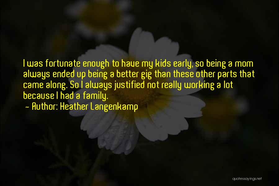 Being A Mom And Working Quotes By Heather Langenkamp