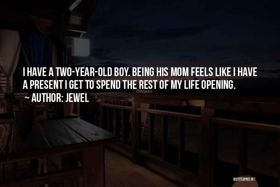 Being A Mom To A Boy Quotes By Jewel