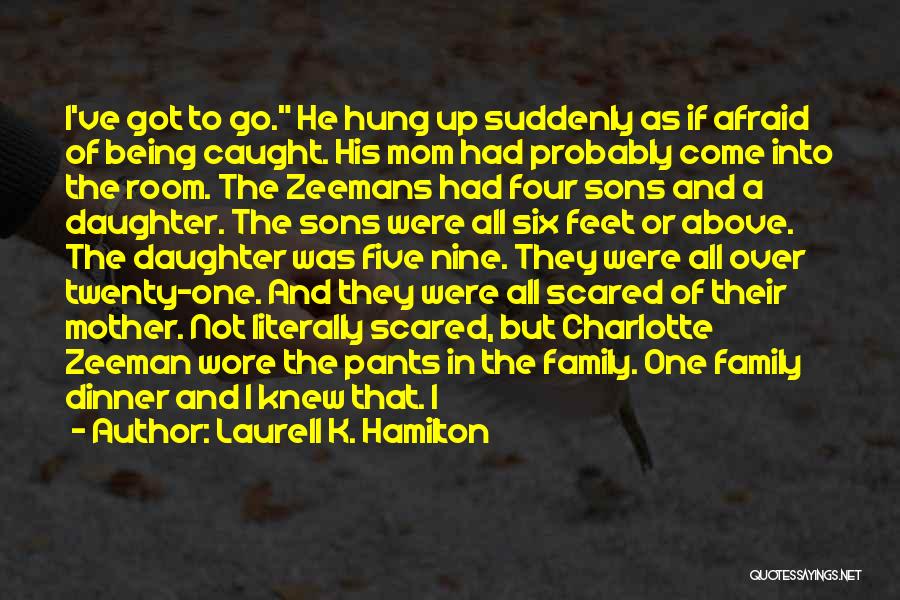 Being A Mom To A Daughter Quotes By Laurell K. Hamilton