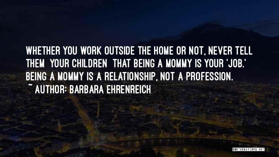 Being A Mommy Quotes By Barbara Ehrenreich