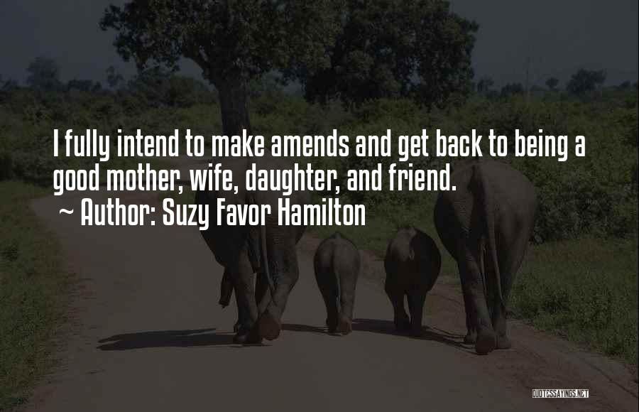 Being A Mother And Wife Quotes By Suzy Favor Hamilton
