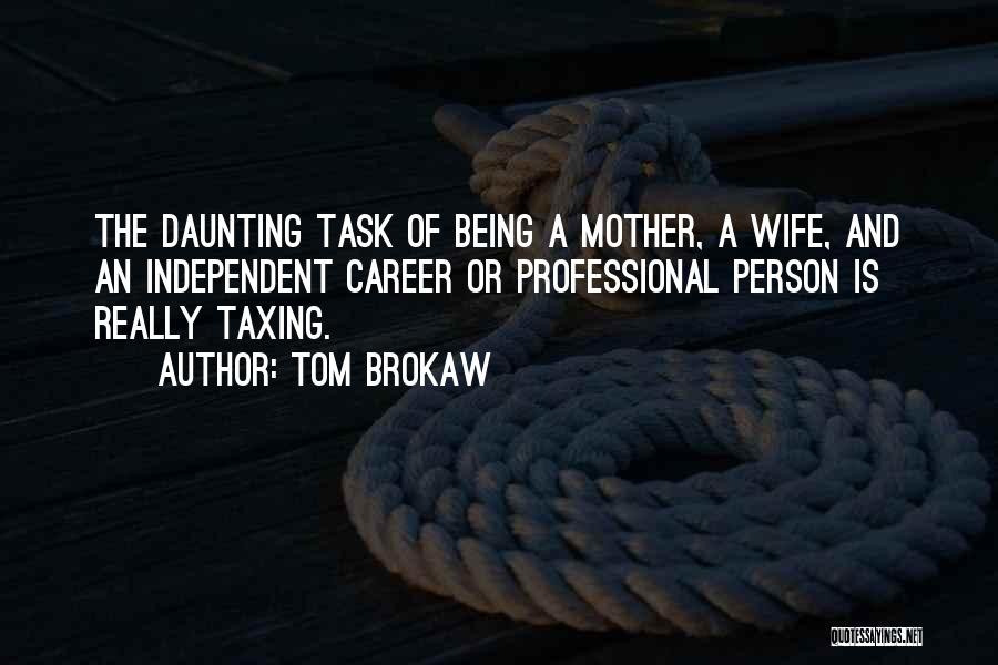 Being A Mother And Wife Quotes By Tom Brokaw