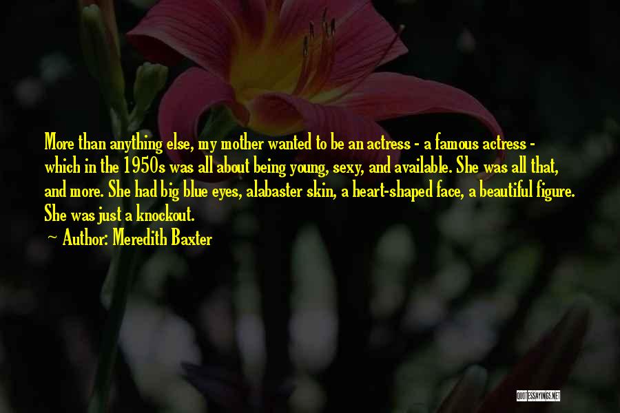 Being A Mother Figure Quotes By Meredith Baxter