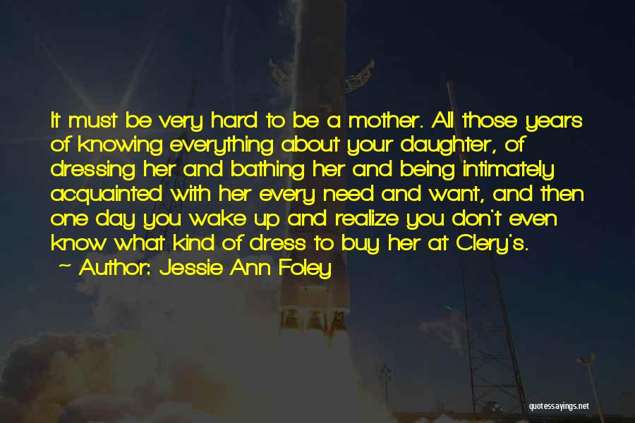 Being A Mother Is Hard Quotes By Jessie Ann Foley