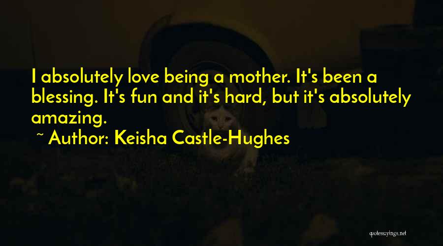 Being A Mother Is Hard Quotes By Keisha Castle-Hughes
