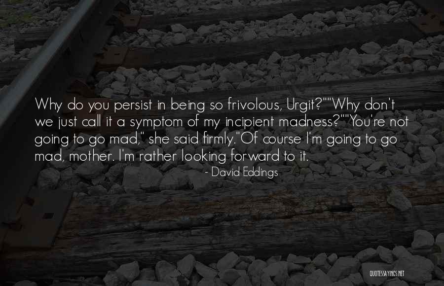 Being A Mother Quotes By David Eddings Being A Mother Quotes By David Eddings
