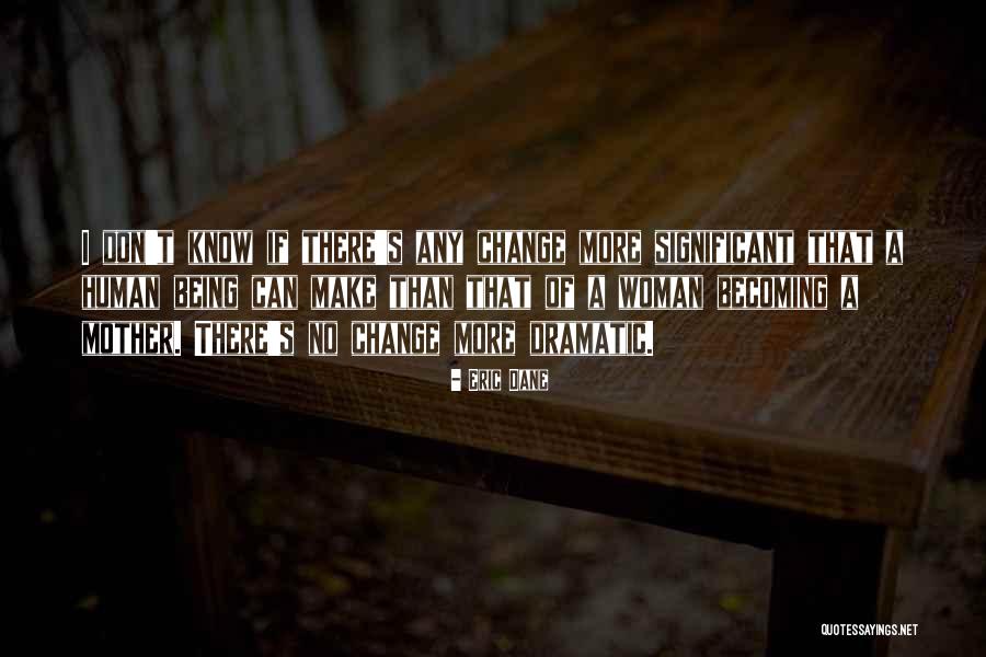 Being A Mother Quotes By Eric Dane Being A Mother Quotes By Eric Dane